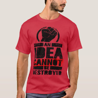 En idé kan inte förstöras t shirt