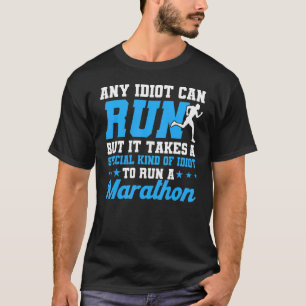 En indiot kan köra Marathon Marathon Marath i Spri T Shirt