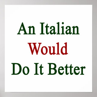 En italienare skulle göra det bättre poster