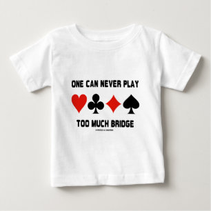 En kan aldrig leka för mycket överbryggar t-shirt