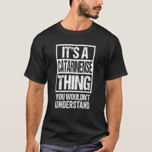 En katarinense Sak du inte skulle förstå Brasilien T Shirt