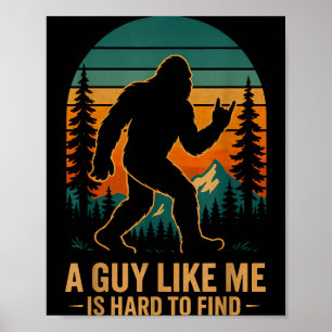 En kille som jag är svår att hitta Bigfoot Roligt  Poster