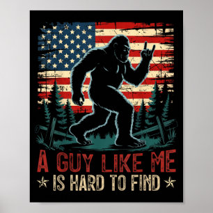 En kille som jag är svår att hitta Bigfoot Roligt Poster