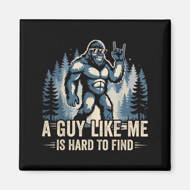 En kille som jag är svår att hitta rolig Big Foot  Magnet (Framsidan)