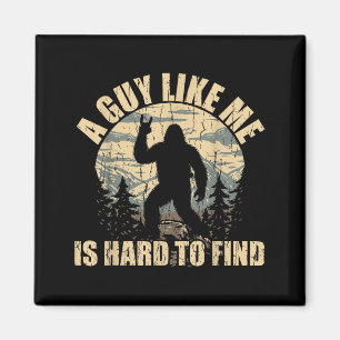 En kille som jag är svår att hitta - Rolig Bigfoot Magnet