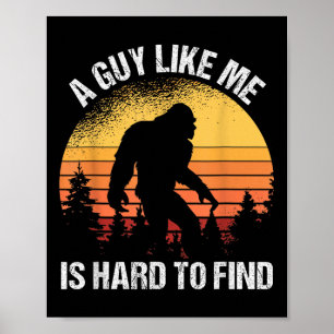 En kille som jag är svår att hitta rolig Bigfoot Poster