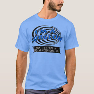 En kirurg förväntar sig ingen normal konversation t shirt