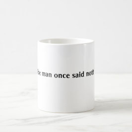 En klok man sade en gång ingenting kaffemugg