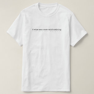 En klok man sade en gång ingenting tee shirt