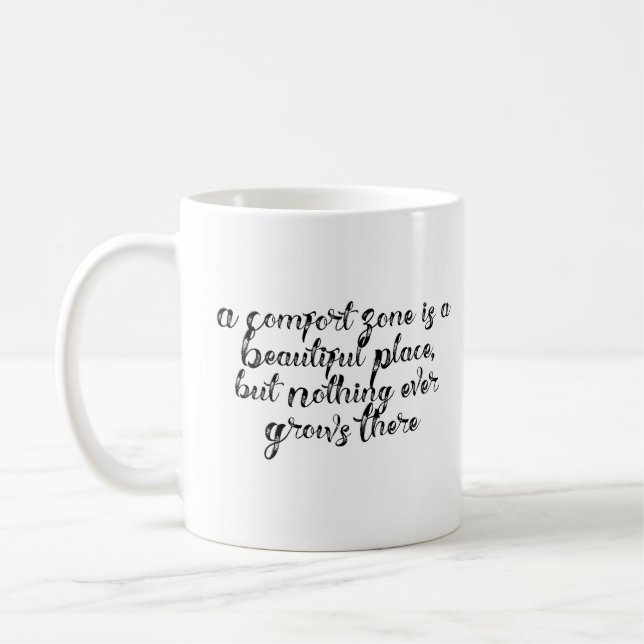 "En komfort Zon är ett vackert Ställe..." fras Kaffemugg (Vänster)