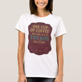 EN KOPP KAFFE SÅ TAR DU HAND OM TVÅ BARN v3 T Shirt