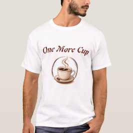 En kopp till för roliga kaffefanatiker t shirt