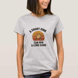 En Kort Dink Kan Vinna Ett Långt Spel T Shirt
