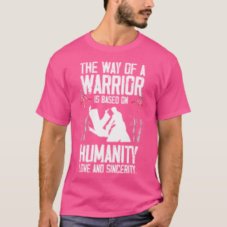 En krigare är grunden för mänskligheten Kärlek och T Shirt