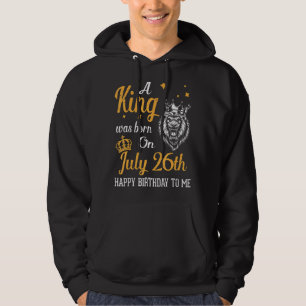 En Kung föddes den 26 juli i Grattis på födelsedag Hoodie