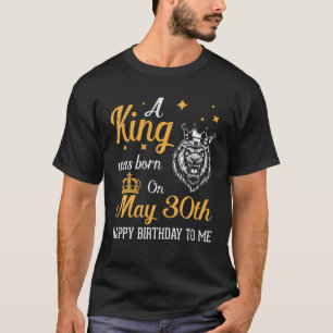 En Kung föddes den 30 maj Grattis på födelsedagen T Shirt