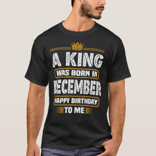 En Kung föddes i december Grattis på födelsedagen T Shirt