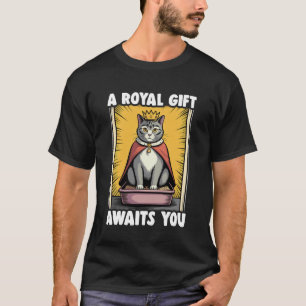 En kunglig gåva väntar på dig Rolig katt toalett k T Shirt