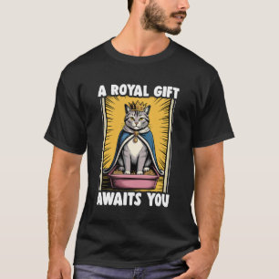 En kunglig gåva väntar på dig Rolig katt toalett k T Shirt