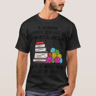 En kvinna kan inte överleva på bara böcker, hon be t shirt