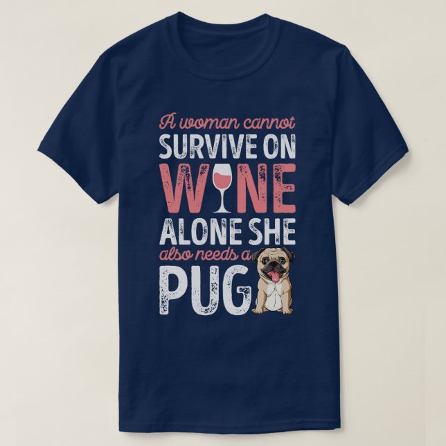 En kvinna kan inte Överleva på Vin Ensam Pug Kärle T Shirt (Design framsida)