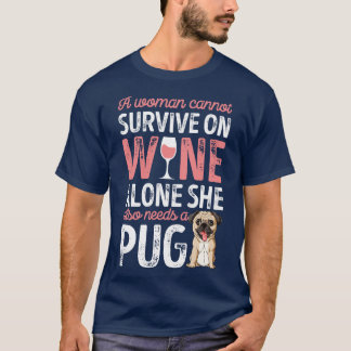 En kvinna kan inte Överleva på Vin Ensam Pug Kärle T Shirt