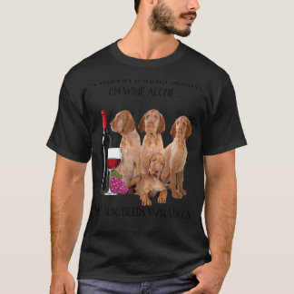 En kvinna kan inte Överleva på Vin Ensam Vizsla T Shirt