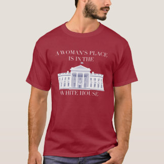 En kvinna ställe är i Vita huset - Hillary 16 T-shirt