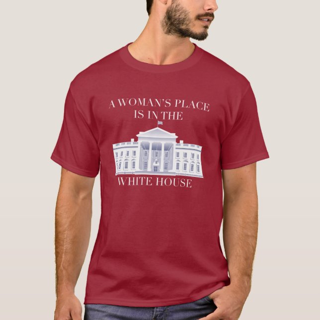 En kvinna ställe är i Vita huset - Hillary 16 T-shirt (Framsida)