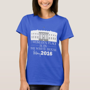 En kvinna ställe är i Vita huset/Hillaryen '16 Tee