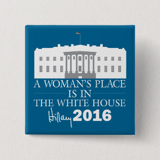 En kvinnas Ställe är i Vita huset/Hillary 16 Knapp