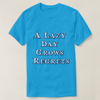 En Lat Dag Växer Ånger Typografi Inspirerar T Shirt