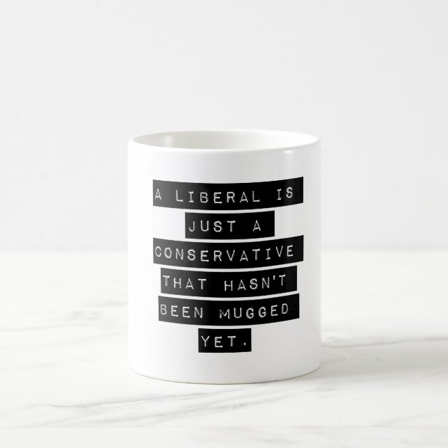 En liberal är bara ett Konservativ Kaffemugg (Center)