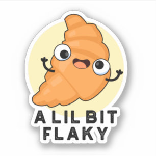 En Lil Bit Flaky Funny Croissant Pastry Pun Klistermärken