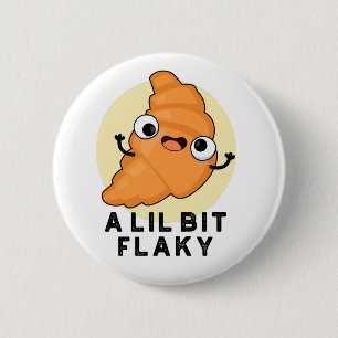 En Lil Bit Flaky Funny Croissant Pastry Pun Knapp