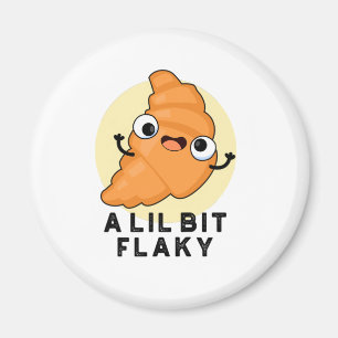 En Lil Bit Flaky Funny Croissant Pastry Pun Magnet