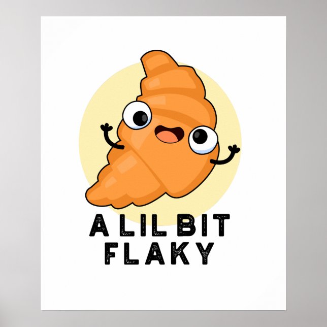 En Lil Bit Flaky Funny Croissant Pastry Pun Poster (Framsidan)
