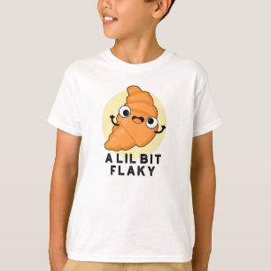 En Lil Bit Flaky Funny Croissant Pastry Pun T Shirt