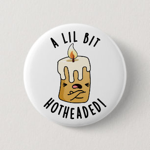 En lil Bit-Hett Headed Funny Candle Pun Knapp
