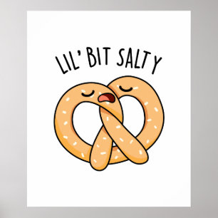 En Lil Bit Salty Coola Salty Pretzel Pun Poster