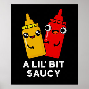 En Lil Bit Saucy Funny Sauce Pun Mörk BG Poster