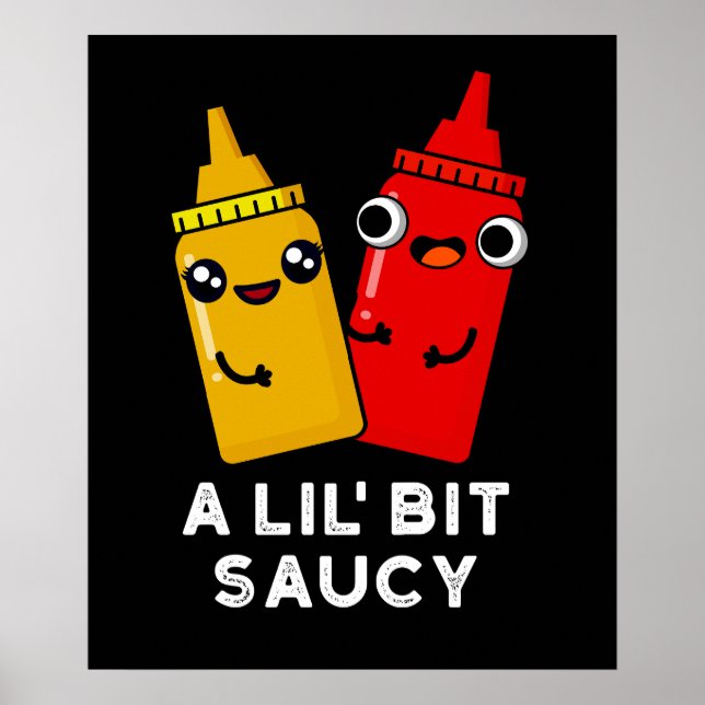 En Lil Bit Saucy Funny Sauce Pun Mörk BG Poster (Framsidan)