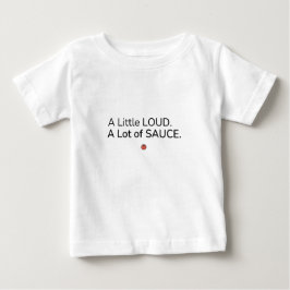 En lite högljudd. Massor av sås. Baby T-shirt