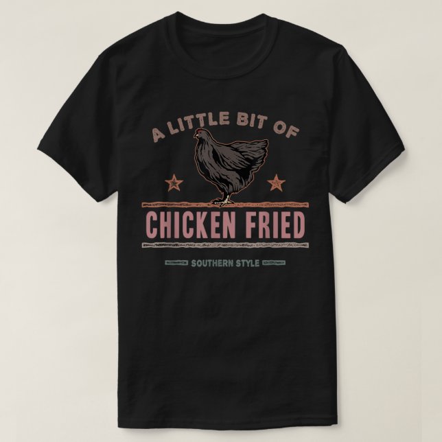En liten bit av Chicken Fried Southern Fast Food L T Shirt (Design framsida)