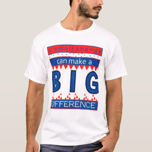 En liten förändring kan göra stor skillnad t shirt