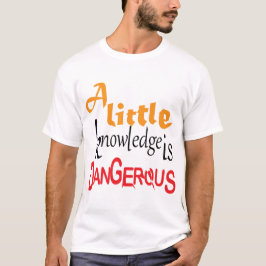 En Liten Kunskap Är Farlig Rolig Citatdesign T Shirt