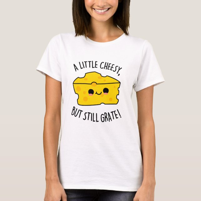 En liten ost men ändå Grate Funny Cheese Pun T Shirt (Framsida)
