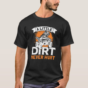 En liten smuts Ontr aldrig ATV Quad 4 Wheeler MX T Shirt