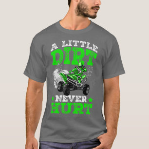 En liten smuts Ontr aldrig AV 4 Wheeler Funny Quad T Shirt
