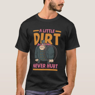 En liten smuts skadar aldrig Sotare Skorstenstvist T Shirt